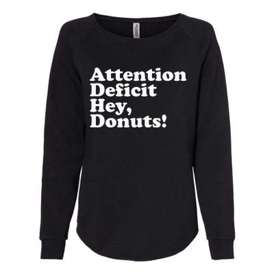 Adhd Attention Deficit Hey Donuts! Lt Womens California Wash Sweatshirt