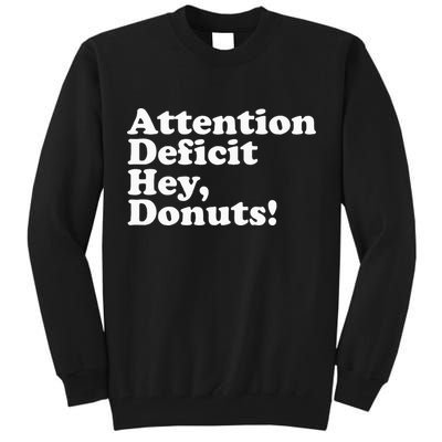 Adhd Attention Deficit Hey Donuts! Lt Tall Sweatshirt