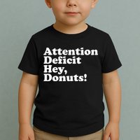 Adhd Attention Deficit Hey Donuts! Lt Toddler T-Shirt