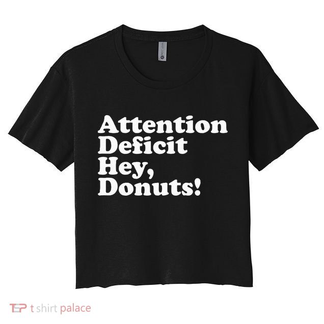 Adhd Attention Deficit Hey Donuts! Lt Crop Top
