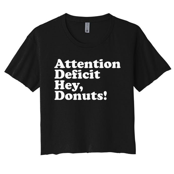 Adhd Attention Deficit Hey Donuts! Lt Women's Crop Top Tee