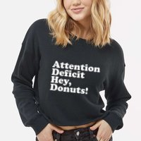 Adhd Attention Deficit Hey Donuts! Lt Cropped Pullover Crew