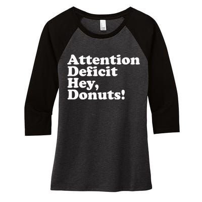Adhd Attention Deficit Hey Donuts! Lt Women's Tri-Blend 3/4-Sleeve Raglan Shirt