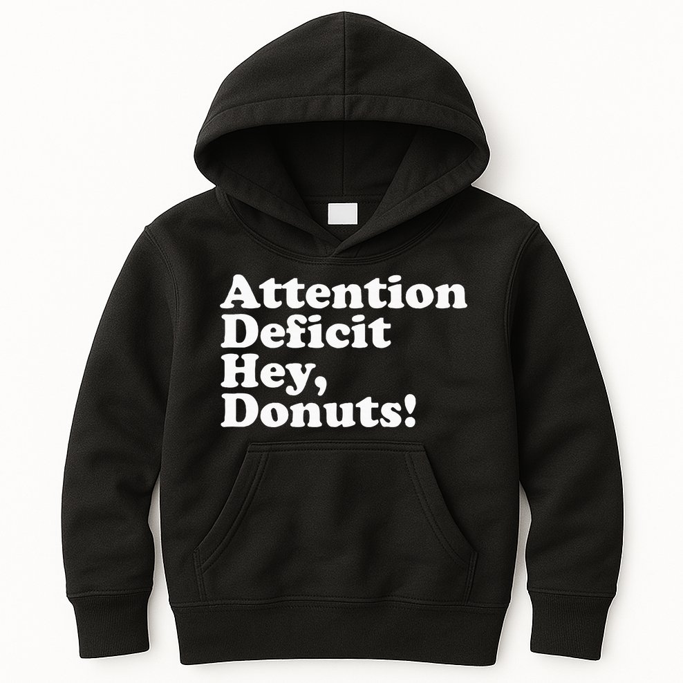 Adhd Attention Deficit Hey Donuts! Lt Kids Hoodie