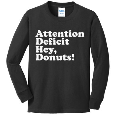 Adhd Attention Deficit Hey Donuts! Lt Kids Long Sleeve Shirt