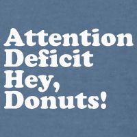Adhd Attention Deficit Hey Donuts! Lt Garment-Dyed Sweatshirt