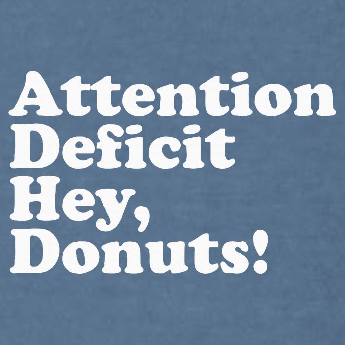 Adhd Attention Deficit Hey Donuts! Lt Garment-Dyed Sweatshirt