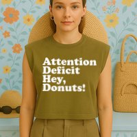 Adhd Attention Deficit Hey Donuts! Lt Garment-Dyed Women's Muscle Tee