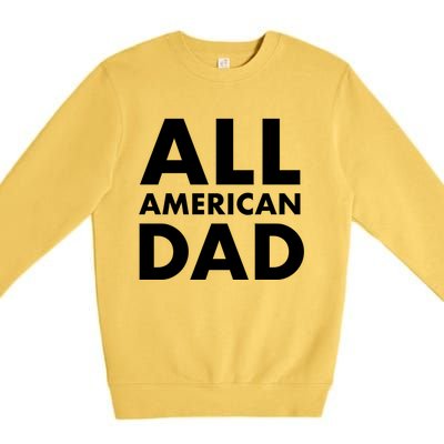 All American Dad Funny Gift Premium Crewneck Sweatshirt