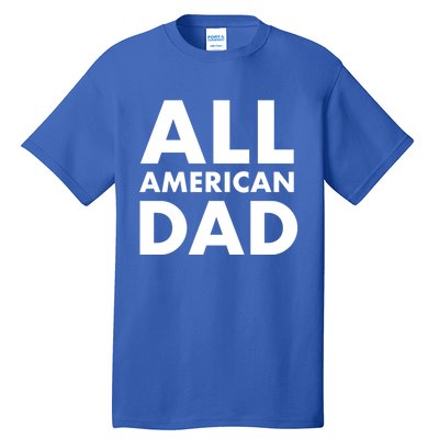 All American Dad Funny Gift Tall T-Shirt