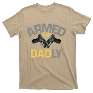 Armed And Dadly Funny Deadly Father Gifts For Fathers Day T-Shirt