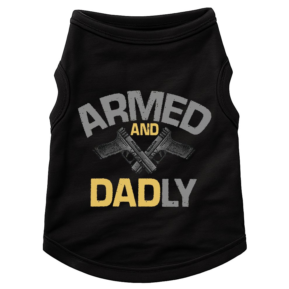 Armed And Dadly Deadly Father For Fathers Day Doggie Tank