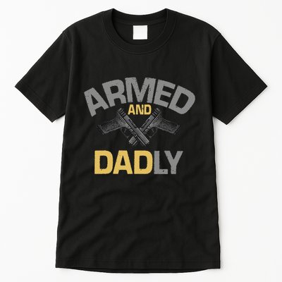 Armed And Dadly Deadly Father For Fathers Day Tall T-Shirt