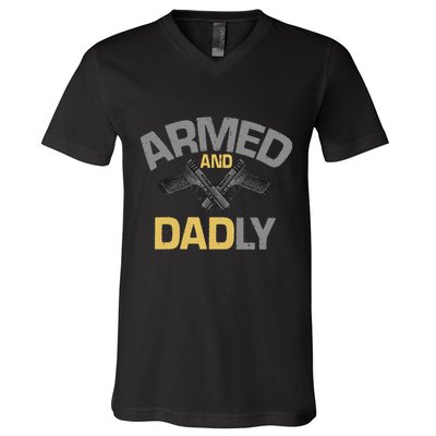 Armed And Dadly Deadly Father For Fathers Day V-Neck T-Shirt