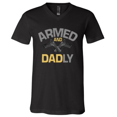 Armed And Dadly Deadly Father For Fathers Day V-Neck T-Shirt