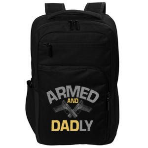 Armed And Dadly Deadly Father For Fathers Day Impact Tech Backpack