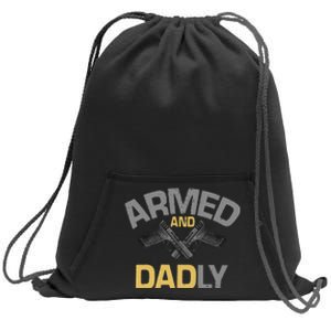 Armed And Dadly Deadly Father For Fathers Day Sweatshirt Cinch Pack Bag