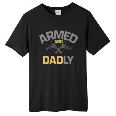 Armed And Dadly Deadly Father For Fathers Day Tall Fusion ChromaSoft Performance T-Shirt