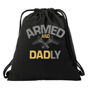 Armed And Dadly Deadly Father For Fathers Day Drawstring Bag