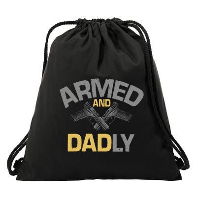 Armed And Dadly Deadly Father For Fathers Day Drawstring Bag