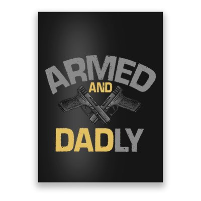 Armed And Dadly Deadly Father For Fathers Day Poster