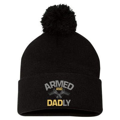 Armed And Dadly Deadly Father For Fathers Day Pom Pom 12in Knit Beanie