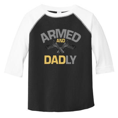 Armed And Dadly Deadly Father For Fathers Day Toddler Fine Jersey T-Shirt