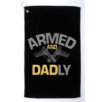 Armed And Dadly Deadly Father For Fathers Day Golf Towel
