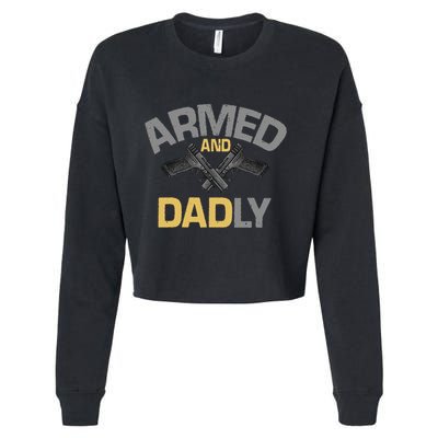 Armed And Dadly Deadly Father For Fathers Day Cropped Pullover Crew