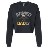 Armed And Dadly Deadly Father For Fathers Day Cropped Pullover Crew