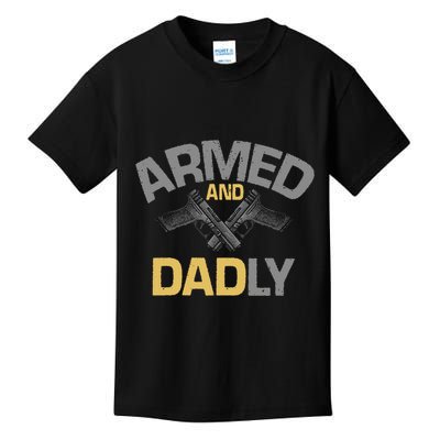 Armed And Dadly Deadly Father For Fathers Day Kids T-Shirt