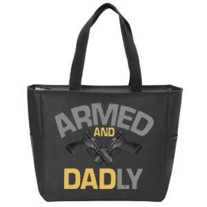 Armed And Dadly Deadly Father For Fathers Day Zip Tote Bag