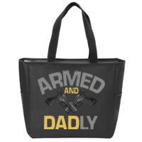 Armed And Dadly Deadly Father For Fathers Day Zip Tote Bag