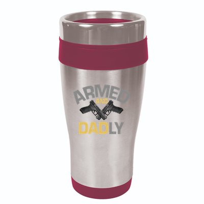Armed And Dadly Deadly Father For Fathers Day 16oz Travel Tumbler