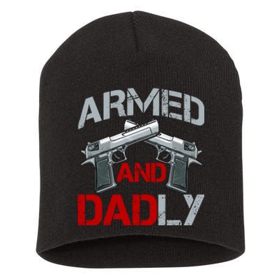 Armed And Dadly Funny Fathers Day Short Acrylic Beanie