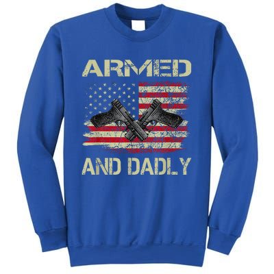 Armed And Dadly Funny Deadly Father For Fathers Day Sweatshirt