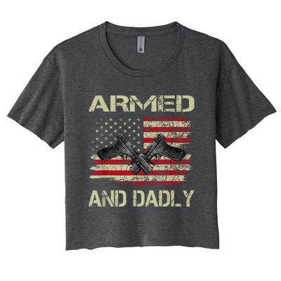 Armed And Dadly Funny Deadly Father For Fathers Day Women's Crop Top Tee