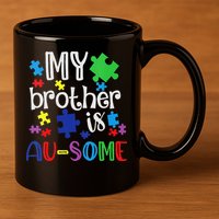 Autism Awareness Day My Brother Is Awesome Sister Autistic 11oz C Handle Ceramic Mug