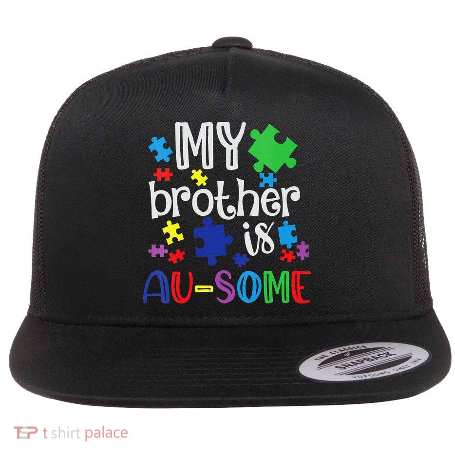 Autism Awareness Day My Brother Is Awesome Sister Autistic Flatbill Hat