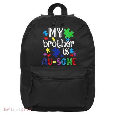 Autism Awareness Day My Brother Is Awesome Sister Autistic 16 in Basic Backpack