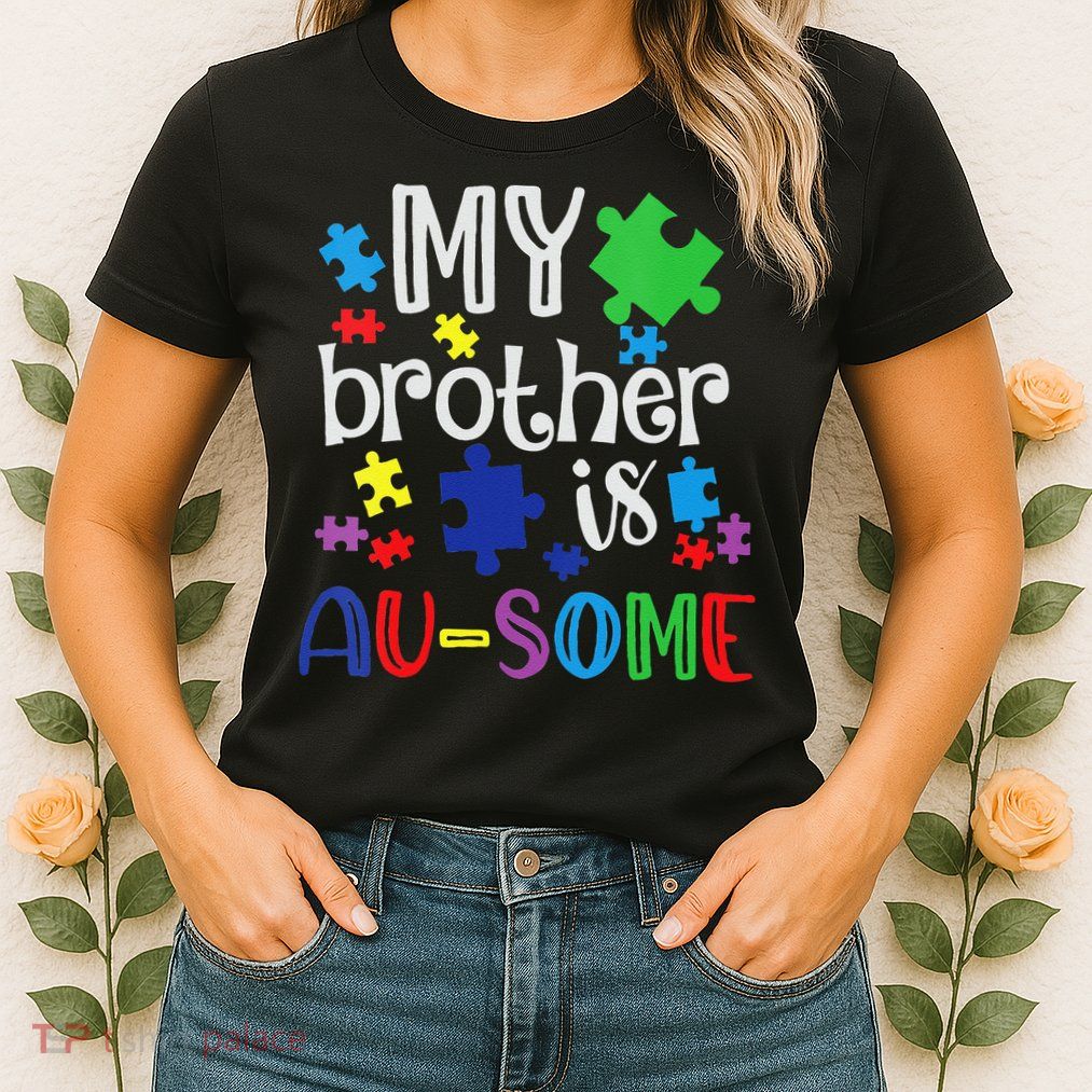 Autism Awareness Day My Brother Is Awesome Sister Autistic Womens T-Shirt