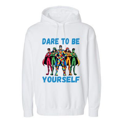 Autism Awareness Dare To Be Yourself Gift Garment-Dyed Fleece Hoodie