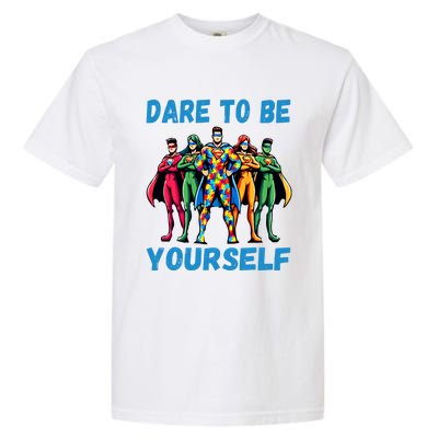 Autism Awareness Dare To Be Yourself Gift Garment-Dyed Heavyweight T-Shirt