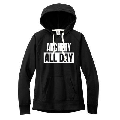 Archery All Day Funny Archer Gift Women's Fleece Hoodie