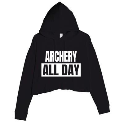 Archery All Day Funny Archer Gift Crop Fleece Hoodie