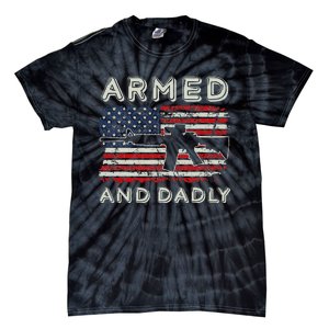 Armed And Dadly Funny Deadly Father Gift For Fathers Day Tie-Dye T-Shirt