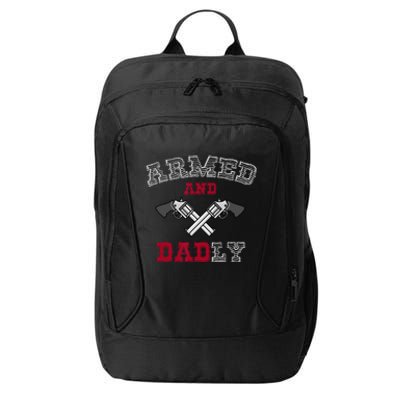 Armed And Dadly Funny Deadly Father Gift For Fathers City Backpack