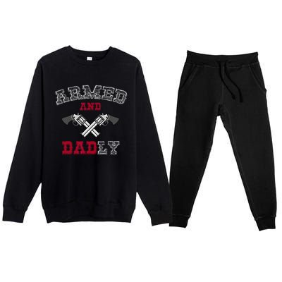 Armed And Dadly Funny Deadly Father Gift For Fathers Premium Crewneck Sweatsuit Set