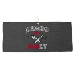 Armed And Dadly Funny Deadly Father Gift For Fathers Large Microfiber Waffle Golf Towel