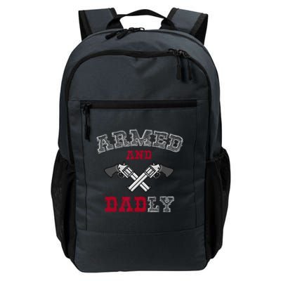 Armed And Dadly Funny Deadly Father Gift For Fathers Daily Commute Backpack